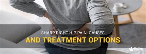 Sharp Right Hip Pain: Causes And Treatment Options | MedShun