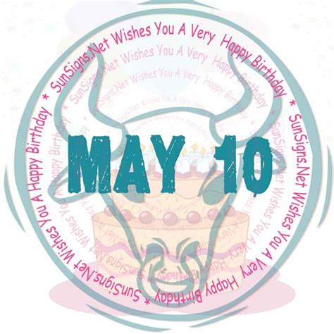 May 10 Zodiac is Taurus, Birthdays and Horoscope - SunSigns.Net