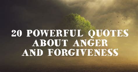 20 Powerful Quotes about Anger and Forgiveness | ChristianQuotes.info