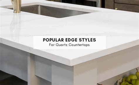 Popular Quartz Countertop Edge options for Your Kitchen