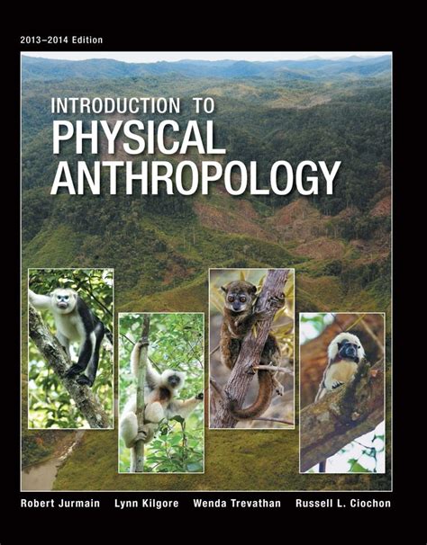 Introduction to Physical Anthropology, 2013-2014 Edition 14th Edition by Robert Jurmain ISBN-13: ...