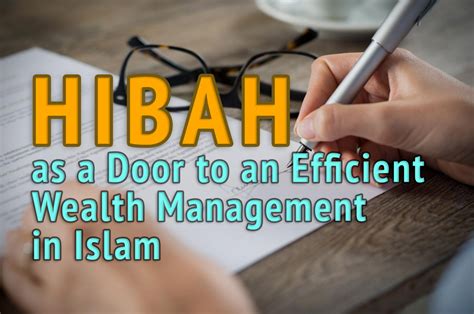 HIBAH AS A DOOR TO AN EFFICIENT WEALTH MANAGEMENT IN ISLAM - Peguam Syarie - Sedia Membantu Anda