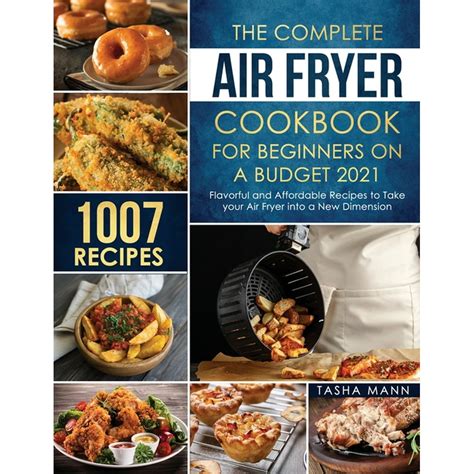 The Complete Air Fryer Cookbook for Beginners on a Budget 2021 (Paperback) - Walmart.com ...