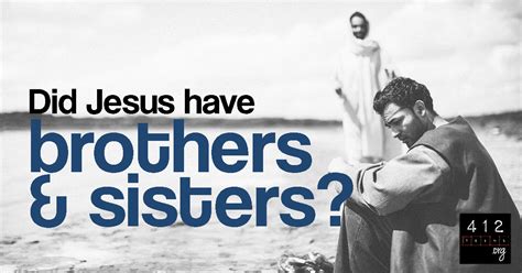 Did Jesus have brothers and sisters (siblings)? | 412teens.org