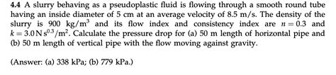 Solved 4.4 A slurry behaving as a pseudoplastic fluid is | Chegg.com