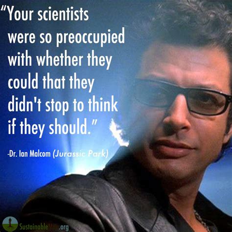 Dr. Ian Malcolm, Dr. Ian Malcolm: Gee, the lack of humility before...