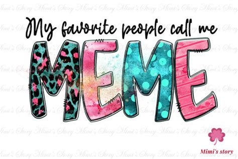 1 My Favorite People Call Me Meme Sublimation Designs & Graphics