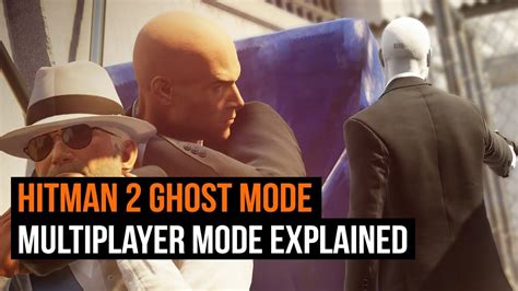 Hitman 2: Ghost Mode multiplayer explained - YouTube