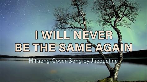 I Will Never Be The Same Again - Hillsong with Lyrics Chords - Chordify