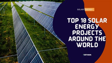 Top 10 Solar Energy Projects Around the World - Earthava