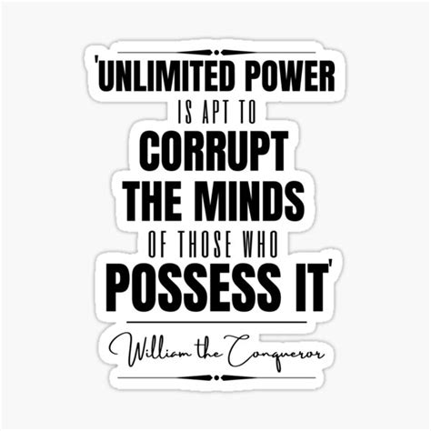 "William the Conqueror Inspirational Historical Quote- “Unlimited power ...