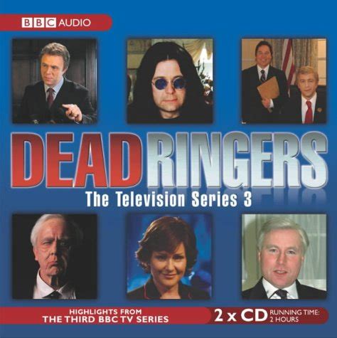 Dead Ringers The Television Series 3 written by BBC Comedy Team performed by Jon Culshaw, Jan ...