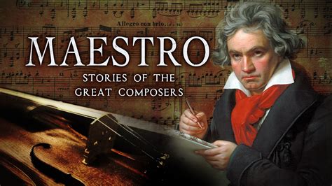 Maestro: Stories of the Great Composers - MagellanTV