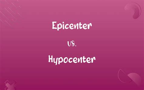 Epicenter vs. Hypocenter: Know the Difference