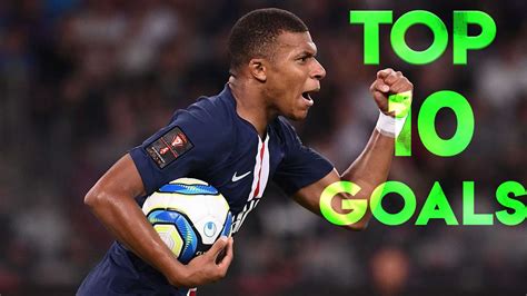 Kylian Mbappe - TOP 10 GOALS - YouTube