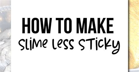 How to Make Slime Less Sticky