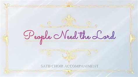 People Need the Lord | SATB | Piano Accompaniment | Lyrics - YouTube