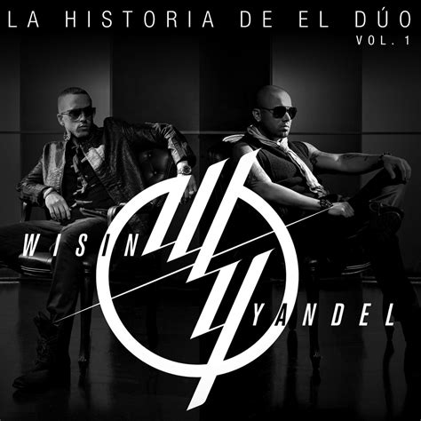 ‎La Historia de el Dúo, Vol. 1 - Album by Wisin & Yandel - Apple Music