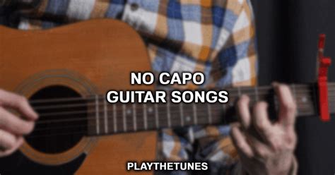 15 Easy No Capo Guitar Songs | PlayTheTunes