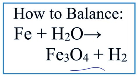 How to Balance Fe + H2O = Fe3O4 + H2 (Iron + H2O in the form of steam) - YouTube