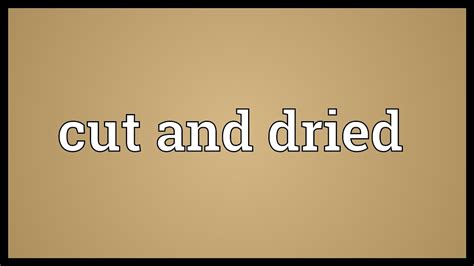 Cut and dried Meaning - YouTube