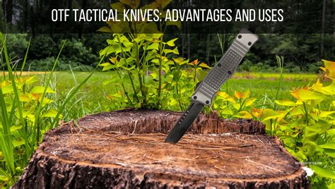 OTF Tactical Knives: Advantages and Uses