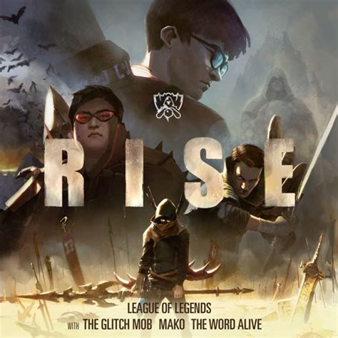 Stream RISE (ft. The Glitch Mob, Mako, and The Word Alive) | Worlds 2018 - League of Legends by ...