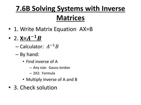 PPT - 7.6B Solving Systems with Inverse Matrices PowerPoint Presentation - ID:3234900