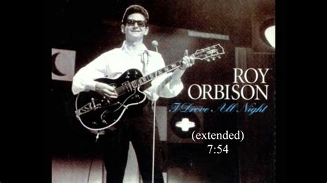 I drove all Night (extended) - Roy Orbison - YouTube