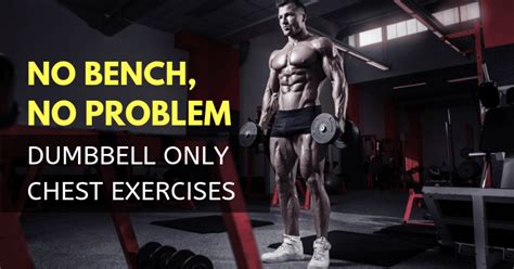 Dumbbell Chest Workouts Without Bench: Benefits, Muscles Worked, and How-to