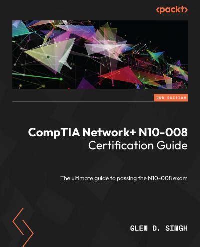 CompTIA Network+ N10-008 Certification Guide: The ultimate guide to passing the N10-008 exam ...