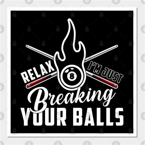 Relax I´m Just Breaking Your Balls Billiards Billiard Pool by t-shirt-concepts | Billiards ...