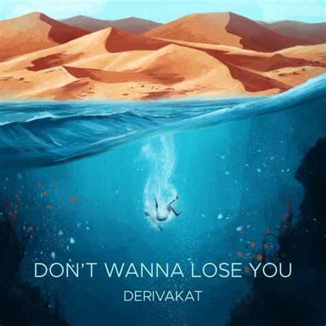 Stream Don't Wanna Lose You by Derivakat | Listen online for free on SoundCloud