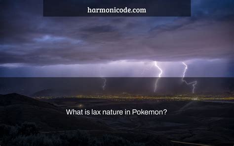 What is lax nature in Pokemon? - Harmonicode