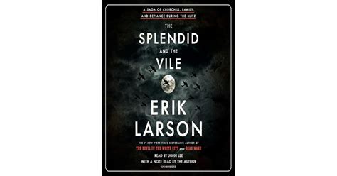 The Splendid and the Vile: A Saga of Churchill, Family, and Defiance During the Blitz by Erik Larson