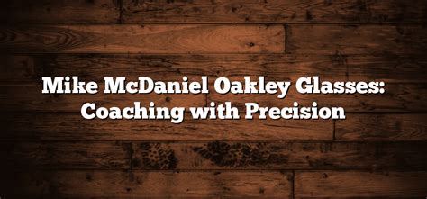 Mike McDaniel Oakley Glasses: Coaching with Precision - Sunglasses Hook