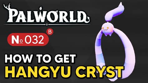 Palworld - How to Get HANGYU CRYST (Paldeck 032 B) - YouTube