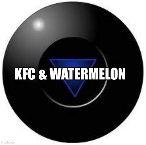 KFC & Watermelon - Imgflip