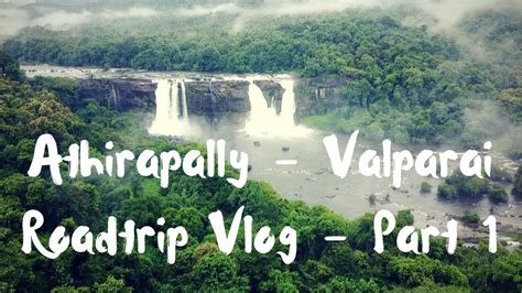 Athirapally waterfall - Trip to Valparai - Vlog by Benjamin - YouTube