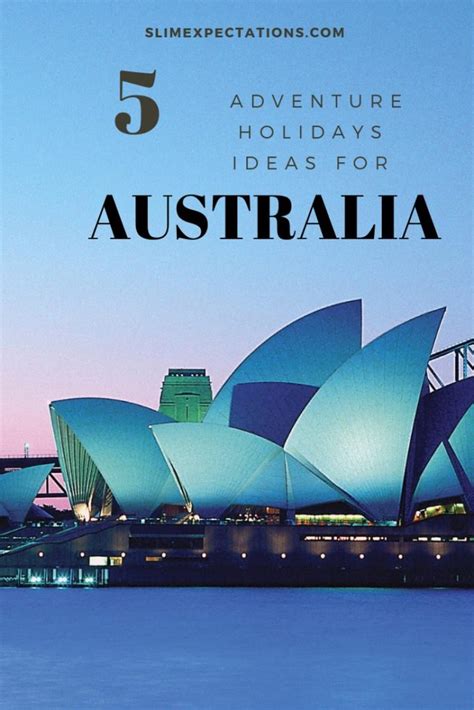 5 Adventure holidays to try out in Australia | Slimexpectations