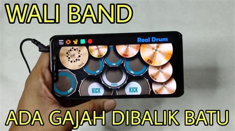 ADA GAJAH DIBALIK BATU - WALI BAND | REAL DRUM COVER - YouTube