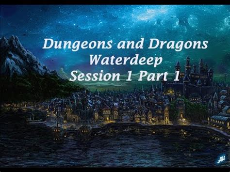 Dungeons and Dragons Waterdeep Session 1 Part 1 - YouTube