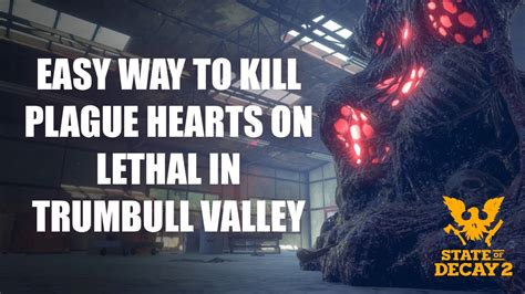 Easy Way to Kill Plague Hearts on Lethal in Trumbull Valley - State of Decay 2 - YouTube