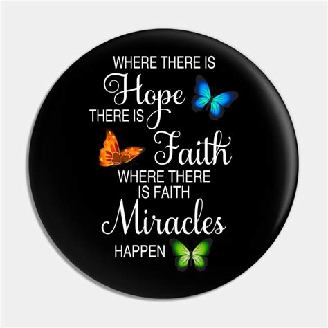 Butterfly Hope Faith Miracles - Butterfly - Pin | TeePublic