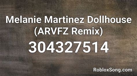 Melanie Martinez Dollhouse (ARVFZ Remix) Roblox ID - Roblox music codes