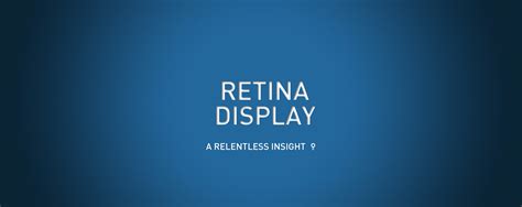 Retina Display | Insights | Relentless Technology