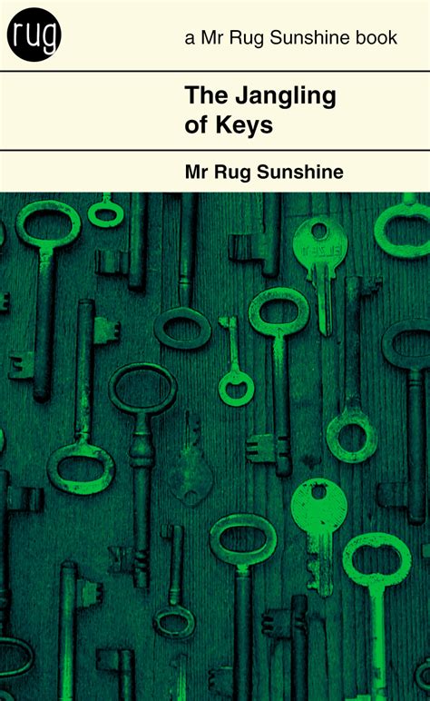 The Jangling of Keys - Mr Rug Sunshine