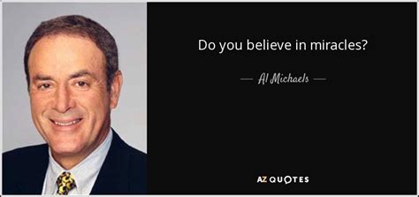 Al Michaels quote: Do you believe in miracles?