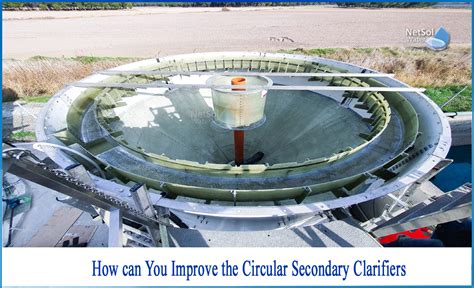 How can you improve the Circular Secondary Clarifiers