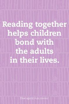 REading together helps children bond with the adults in their lives ...